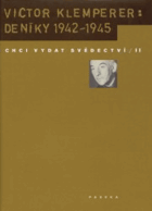 Chci vydat svědectví II Deníky 1942-1945