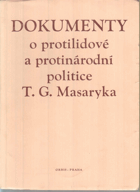 Dokumenty o protilidové a protinárodní politice T.G. Masaryka - sborník
