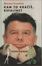 Kam to kráčíš, Kefalíne Aneb, Ještě máme, co jsme chtěli Černí baroni 5