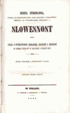 Josefa Jungmanna Slowesnost aneb Náuka o wýmluvnosti prosaické, básnické i řečnické se ...