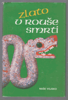 Zlato v rouše smrti. Ze starých zpráv a kronik 16. a 17. století