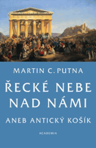 Řecké nebe nad námi, aneb, Antický košík - studie k druhému životu antiky v evropské ...