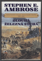 Dlouhá železná stuha - stavba Pacifické železnice, která propojila Ameriku 1863-1869