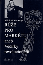 Růže pro Markétu, aneb, Večírky revolucionářů