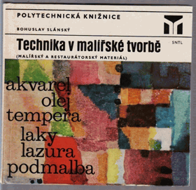 Technika v malířské tvorbě Malířský a restaurátorský materiál - určeno posl. škol ...