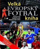 Evropský fotbal - velká kniha - nejlepší hráči, nejlepší trenéři, nejzajímavější ...