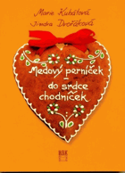 Medový perníček - do srdce chodníček