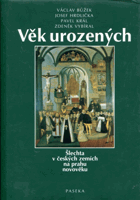 Věk urozených DECENTNĚ ZATRHÁVÁNO FIXOU Šlechta v českých zemích na prahu novověku