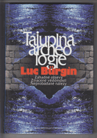 Tajuplná archeologie - záhadné objevy, ztracené vědomosti, neprobádané nálezy