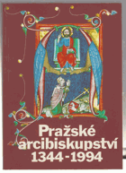 Pražské arcibiskupství 1344 - 1994 (sborník statí o jeho působení a významu v české zemi)