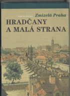 Zmizelá Praha. Hradčany a Malá Strana