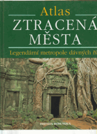 Ztracená města - legendární metropole dávných říší - atlas