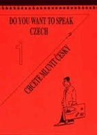 Do you want to speak Czech Chcete mluvit česky?