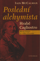 Poslední alchymista Hrabě Cagliostro Mistr magie ve věku rozumu