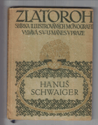 Hanuš Schwaiger Monografie Zlatoroh ; sv. 13