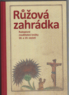 Růžová zahrádka Jan Poš Rukopisné modlitební knížky 18. a 19. století Sbírka Jana Poše