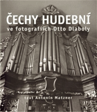 Čechy hudební ve fotografiích Otto Dlaboly. VĚNOVÁNÍ OD A. MATZNERA!