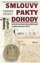 Smlouvy, pakty, dohody - slovník mezinárodně politických a diplomatických aktů