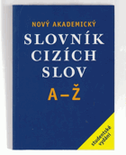 Nový akademický slovník cizích slov (A-Ž - studentské vydání, kolektiv autorů pod vedením ...