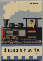 Železný Míťa - Příběh o chlapci, který viděl, jak se taví železo a ocel