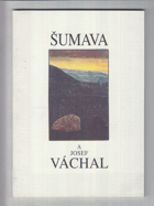 Šumava a Josef Váchal