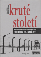 Kruté století - kapitoly z rozhlasového pořadu Příběhy 20. století