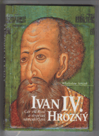 Ivan IV. Hrozný - car vší Rusi a stvořitel samoděržaví
