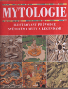 Mytologie - ilustrovaný průvodce světovými mýty a legendami