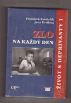 Život s deprivanty. I, Zlo na každý den