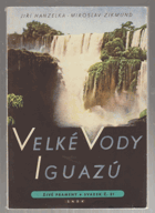 Velké vody Iguazú. Vybrané kap. 1. vyd. knihy Tam za řekou je Argentina