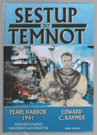 Sestup do temnot. Pearl Harbor 1941 Výpověď potápěče válečného námořnictva