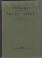 F. W. Putzgerův historický školní atlas CHYBÍ HŘBET!! K starým, středním a novým ...