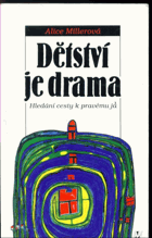 Dětství je drama - hledání cesty k pravému já