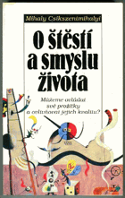 O štěstí a smyslu života - můžeme ovládat své prožitky a ovlivňovat jejich kvalitu?