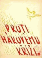 Proti hákovému kříži Praha XVI 1938-1945 Těžká léta Veliké dny