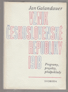 Vznik Československé republiky 1918 - programy, projekty, perspektivy