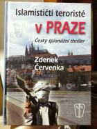 Islamističtí teroristé v Praze - český špionážní thriller