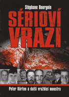 Sérioví vrazi - Peter Kürten a další vraždící monstra
