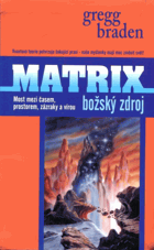 Matrix - božský zdroj - most mezi časem, prostorem, zázraky a vírou