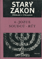 Starý zákon - překlad s výkladem. Sv. 4. Jozue, Soudců, Rút