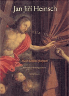 Jan Jiří Heinsch (1647-1712). Malíř barokní zbožnosti = painter of baroque piety