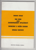 Van Gogh, aneb, Zasebevražděný společností, Skoncovat s Božím soudem, Divadlo krutosti