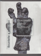 Bourdelle a jeho žáci Giacometti, Richier, Gutfreund - katalog výstavy