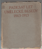 Padesát 50 let Umělecké besedy 1863-1913