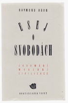 Esej o svobodách DECENTNĚ ZATRHÁVÁNO FIXOU Zkoumání moderní civilizace