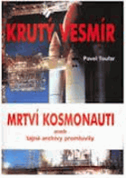 Šesté setkání s tajemstvím - krutý vesmír - mrtví kosmonauti, aneb, tajné archivy ...