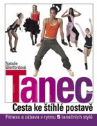 Tanec - cesta ke štíhlé postavě - fitness a zábava v rytmu 5 tanečních stylů
