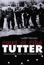 Smrt si říká Tutter - nacistický vrah ve službách StB