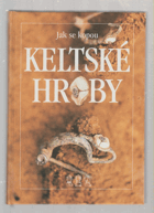 Jak se kopou keltské hroby - laténská pohřebiště ze 4.-3. století v Čechách