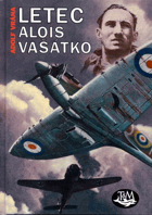 Letec Alois Vašátko - 1087 dní odboje štábního kapitána letectva Aloise Vašátky